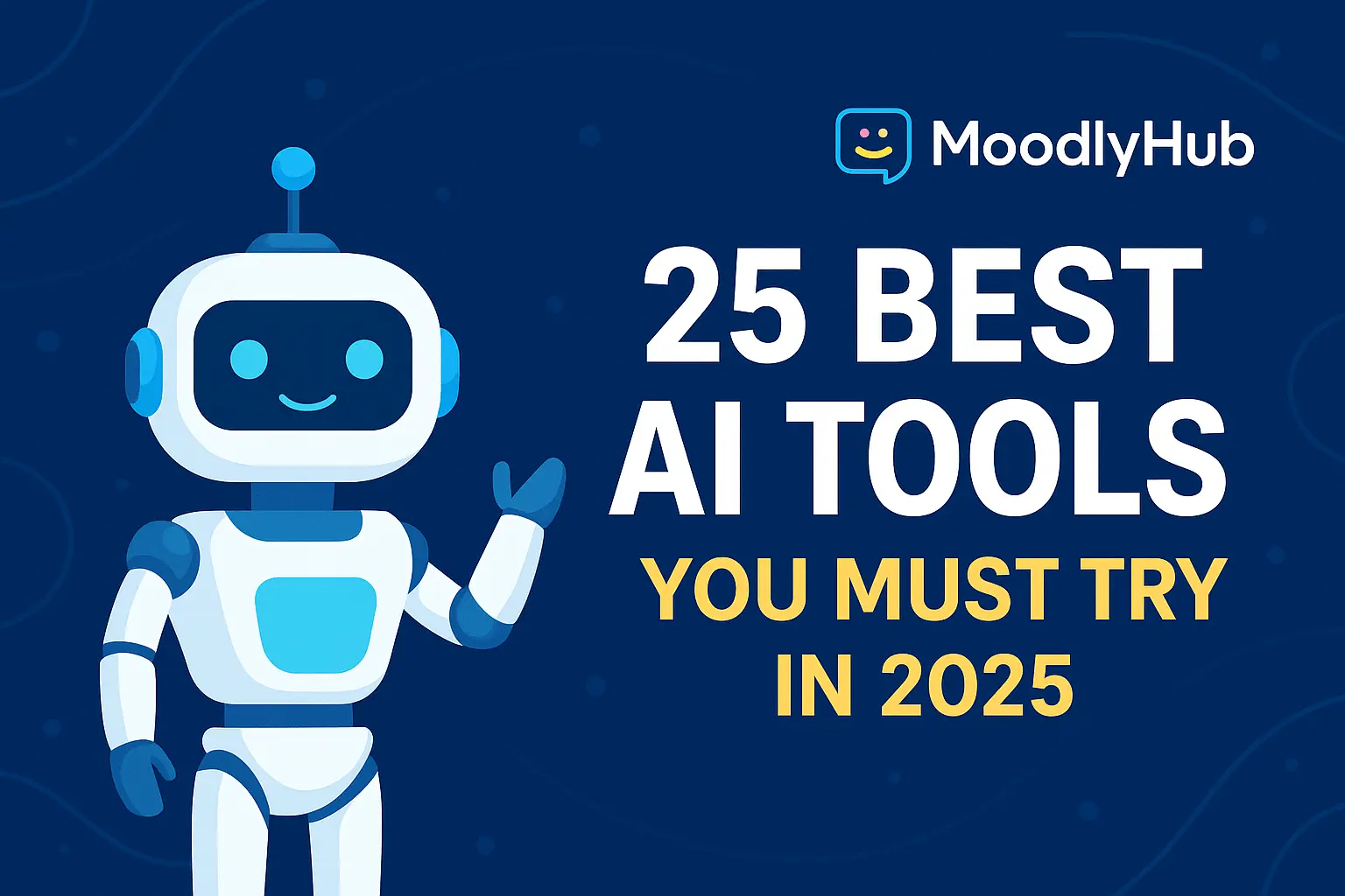 25 Best AI Tools You Must Try in 2025