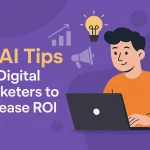 AI Tips for Digital Marketers to Increase ROI