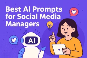 Best AI Prompts for Social Media Managers