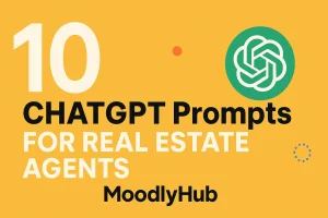 10 ChatGPT Prompts for Real Estate Agents
