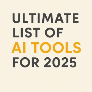 Ultimate List of AI Tools for Every Need in 2025