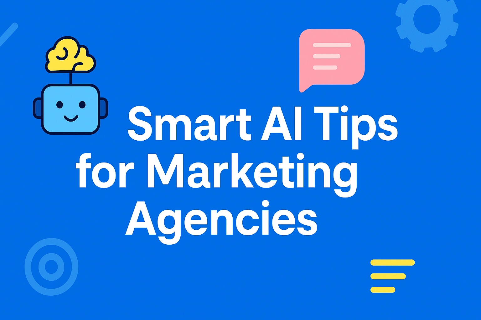 Smart AI Tips for Marketing Agencies