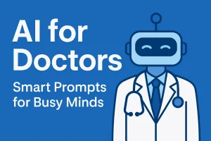 10 ChatGPT Prompts Every Doctor Should Know
